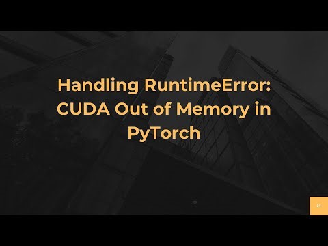 Handling RuntimeError: CUDA Out of Memory in PyTorch