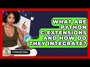 What Are Python C-extensions And How Do They Integrate? - Python Code School