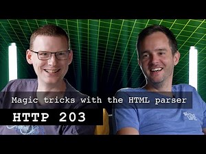 Magic tricks with the HTML parser | HTTP 203