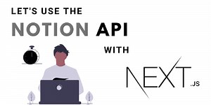 How to use Notion API with NextJS
