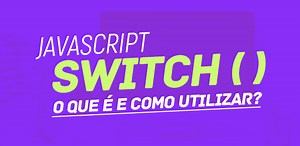 JavaScript switch: Como utilizar a estrutura condicional switch
