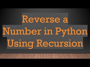 Reverse a Number in Python Using Recursion