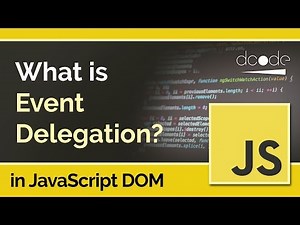 What is Event Delegation? - JavaScript DOM Tutorial For Beginners