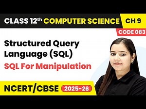 SQL For Data Manipulation - Structured Query Language SQL | Ch 9 | Class 12 | CS Code 083 | CBSE