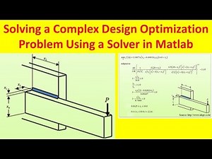 Solving a Complex Design Optimization Problem Using Solver in Matlab