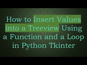 How to Insert Values into a Treeview Using a Function and a Loop in Python Tkinter