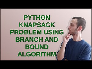 Codereview: Python Knapsack problem using branch and bound algorithm