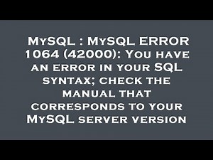 MySQL : MySQL ERROR 1064 (42000): You have an error in your SQL syntax; check the manual that corres
