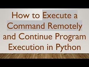 How to Execute a Command Remotely and Continue Program Execution in Python