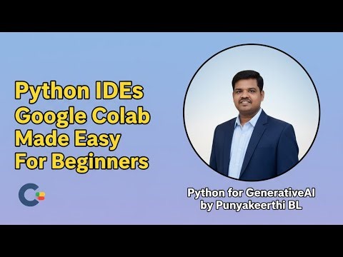Python IDEs for Beginners: Google Colab Tutorial | Python for Generative AI