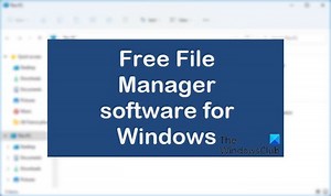 Best Free File Manager software for Windows 11/10