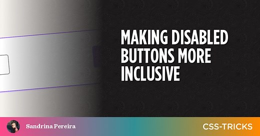 Making Disabled Buttons More Inclusive | CSS-Tricks