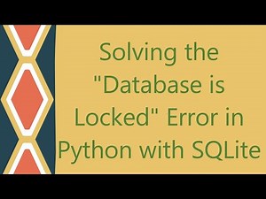 Solving the "Database is Locked" Error in Python with SQLite