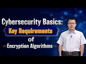 Cybersecurity Basics Key Requirements of Encryption Algorithms