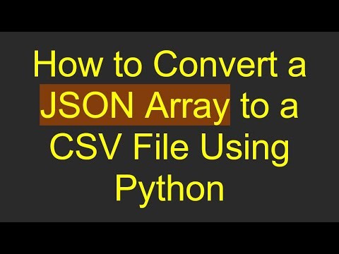 How to Convert a JSON Array to a CSV File Using Python