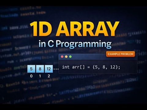 C Programming Arrays | 1D Array Explained with Example Problem