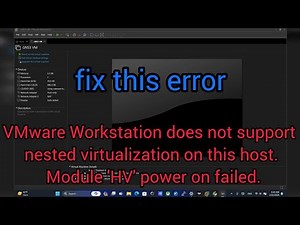 how to fix error VMware Workstation does not support nested virtualization on this host. Module ....