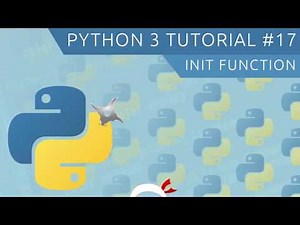 Python 3 Tutorial for Beginners #17 - The init function