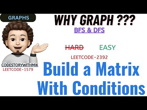 Build a Matrix With Conditions | BFS | DFS | Detailed Explanation | Leetcode 2392 | codestorywithMIK