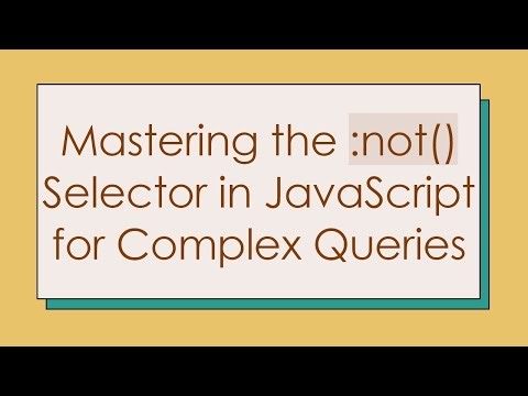 Mastering the :not() Selector in JavaScript for Complex Queries