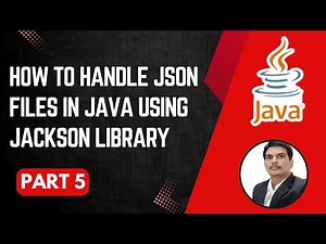 Handling JSON Files in Java | Jackson Library | Part 5