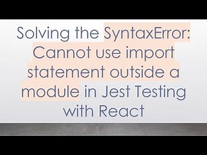 Solving the SyntaxError: Cannot use import statement outside a module in Jest Testing with React