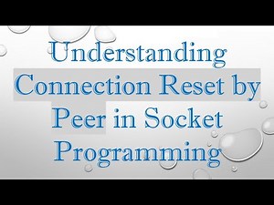 Understanding Connection Reset by Peer in Socket Programming