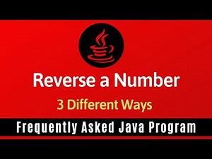 Frequently Asked Java Program 02: Reverse A Number | 3 Ways of Reverse a Number