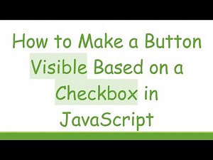 How to Make a Button Visible Based on a Checkbox in JavaScript