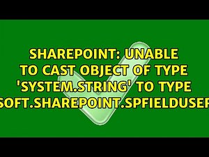 Unable to cast object of type 'System.String' to type 'Microsoft.SharePoint.SPFieldUserValue'