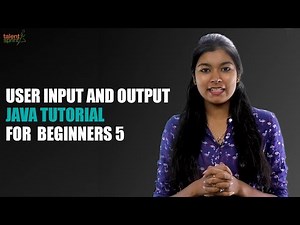 User Input and Output | Java Tutorial for Beginners 5 | TalentSprint
