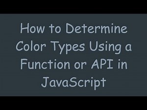 How to Determine Color Types Using a Function or API in JavaScript