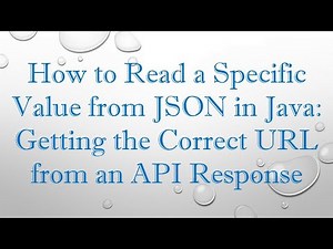 How to Read a Specific Value from JSON in Java: Getting the Correct URL from an API Response