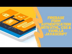 How to Create Firebase Form Authentication Using HTML, CSS & Vanilla JavaScript.