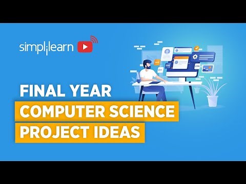 Final Year Computer Science Project Ideas And Tips | How To Choose Project | Simplilearn