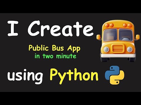 I CREATE PUBLIC BUS APP IN 2 MIN USING PYTHON & LEARN PYTHON BY BUILDING SIMPLE PROJECTS