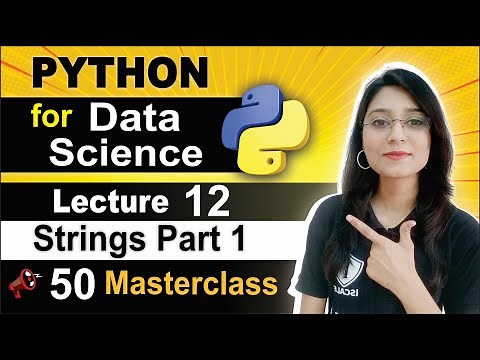 Python for Data Science Lecture 12 || Strings Part 1