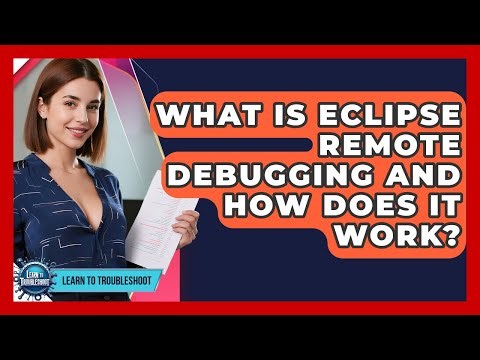 What Is Eclipse Remote Debugging And How Does It Work? - Learn To Troubleshoot