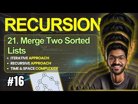 Recursion-16 | 21. Merge Two Sorted Lists - Iterative + Recursive