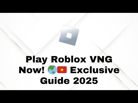 Roblox VNG 2025: How to Download & Play the Vietnamese Version!