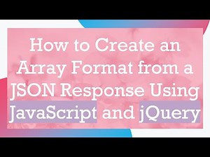 How to Create an Array Format from a JSON Response Using JavaScript and jQuery