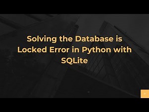 Solving the Database is Locked Error in Python with SQLite
