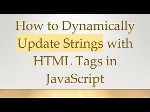 How to Dynamically Update Strings with HTML Tags in JavaScript