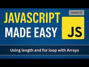 Using length and for loop with Arrays in JavaScript | JavaScript Made Easy - Session 25