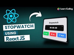 How to Build a Stopwatch Application using React Js | Web Development | Learn Coding