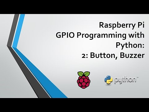 Raspberry Pi GPIO Programming with Python - Part 2: Buttons, Buzzers