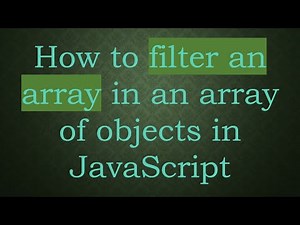 How to filter an array in an array of objects in JavaScript