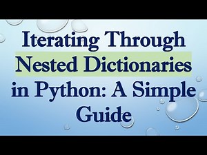 Iterating Through Nested Dictionaries in Python: A Simple Guide