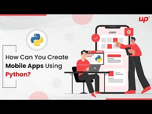 How Can You Create Mobile Apps Using Python?