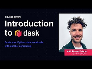 Dask Tutorial | Intro to Dask | Scale Your Python Workloads | Course Review